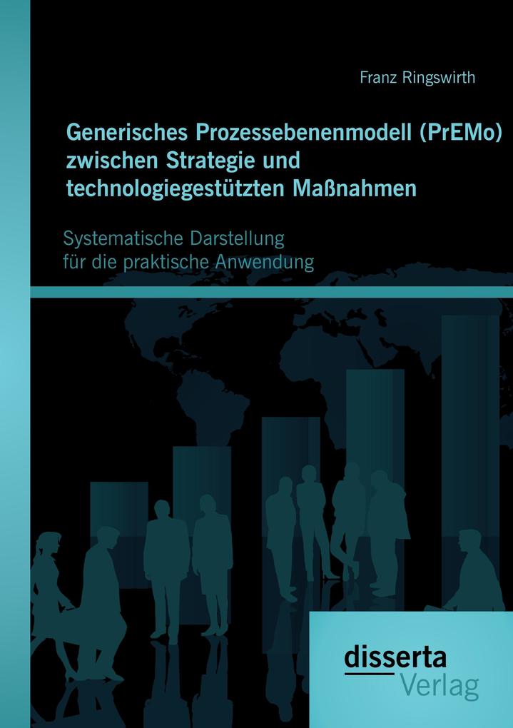 Generisches Prozessebenenmodell (PrEMo) zwischen Strategie und technologiegestützten Maßnahmen: Systematische Darstellung für die praktische Anwendung
