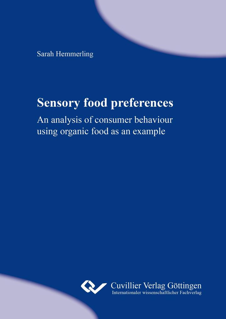Sensory food preferences. An analysis of consumer behaviour using organic food as an example