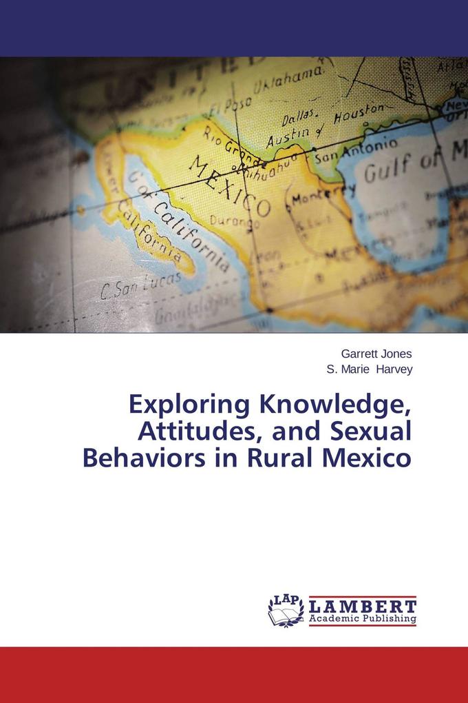 Exploring Knowledge Attitudes and Sexual Behaviors in Rural Mexico