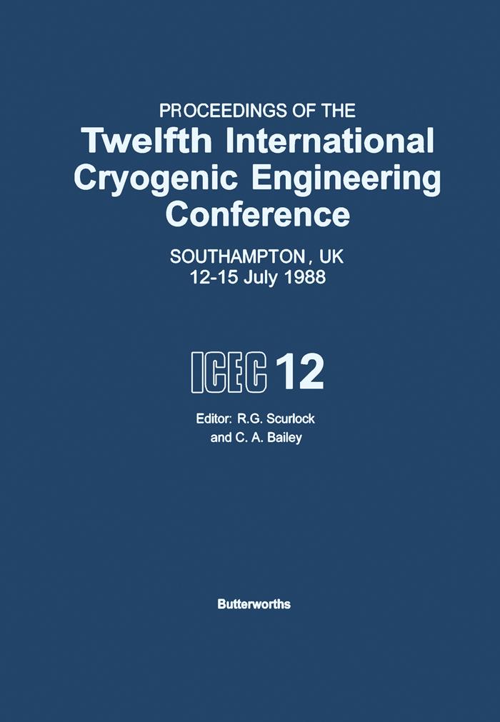 Proceedings of the Twelfth International Cryogenic Engineering Conference Southampton UK 12-15 July 1988