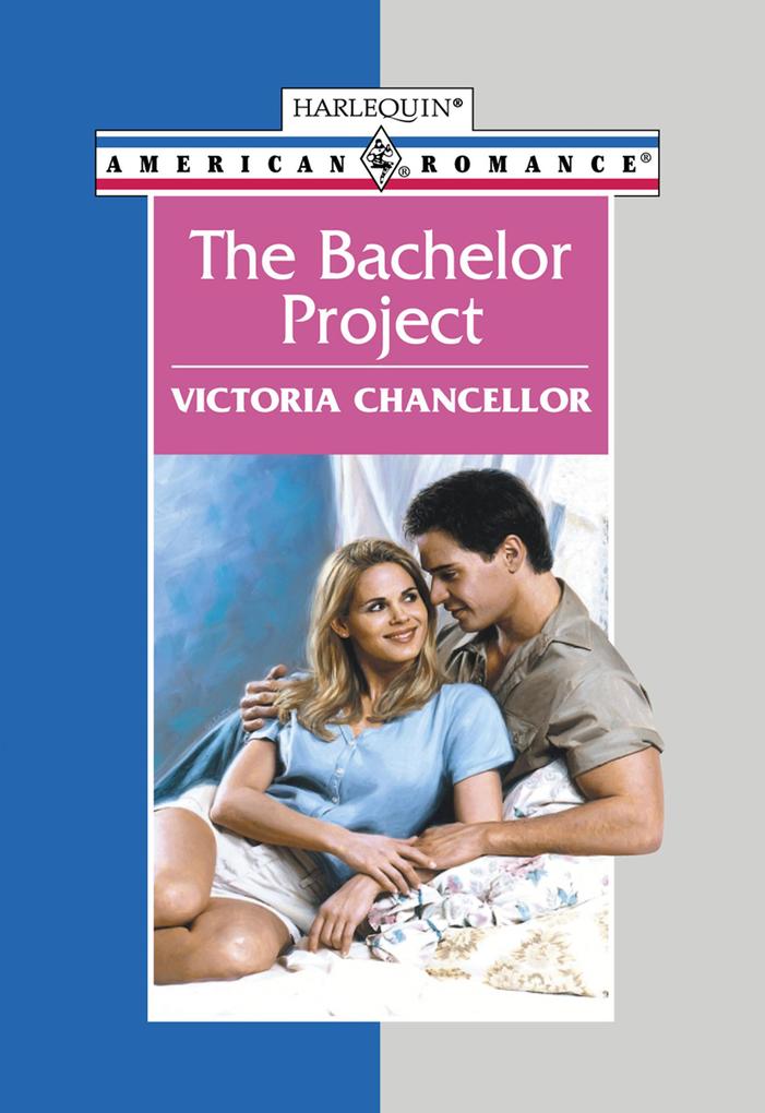 The Bachelor Project (Mills & Boon American Romance)