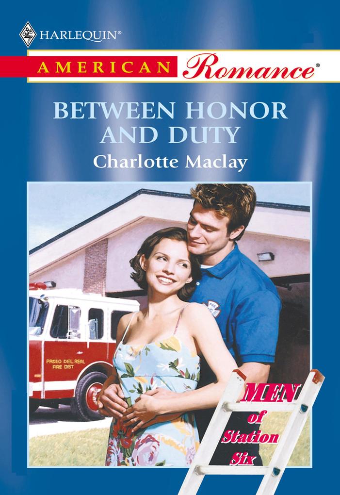 Between Honor And Duty (Mills & Boon American Romance)