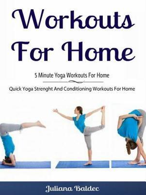 Workouts For Home: 5 Minute Yoga Workouts For Home