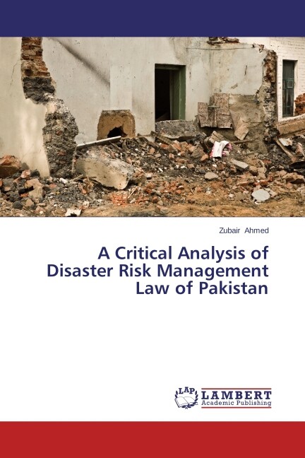 A Critical Analysis of Disaster Risk Management Law of Pakistan
