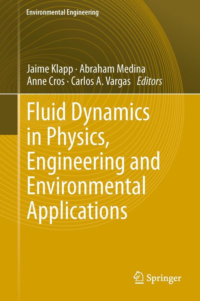 Fluid Dynamics in Physics Engineering and Environmental Applications