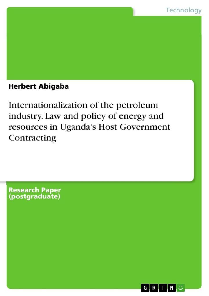Internationalization of the petroleum industry. Law and policy of energy and resources in Uganda‘s Host Government Contracting