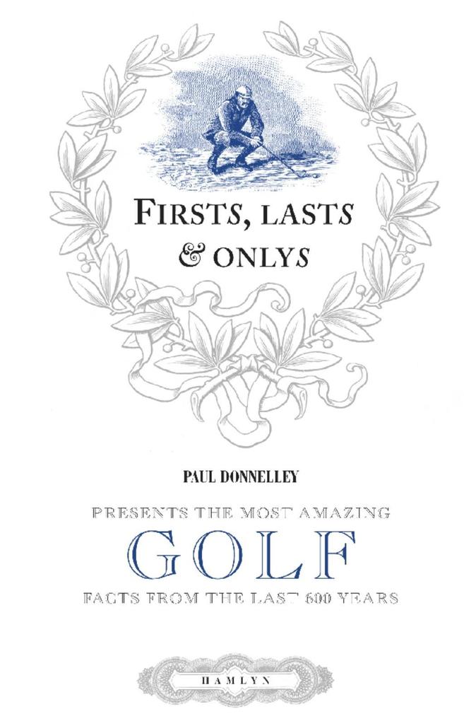 Firsts Lasts & Onlys of Golf
