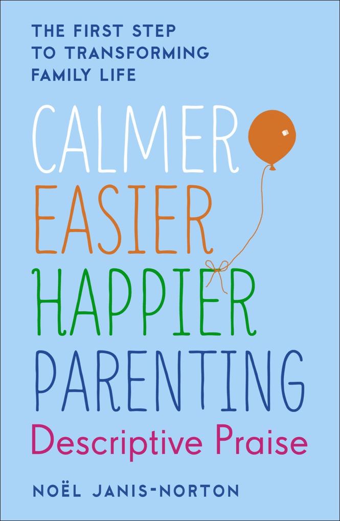 Calmer Easier Happier Parenting: Descriptive Praise