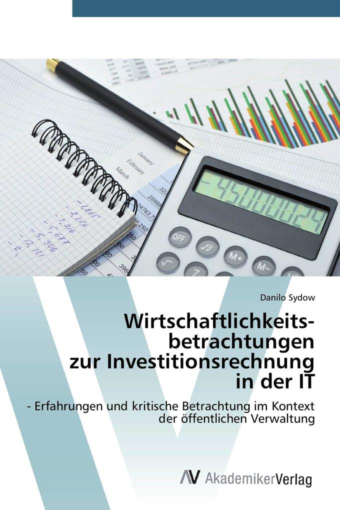 Wirtschaftlichkeitsbetrachtungen zur Investitionsrechnung in der IT