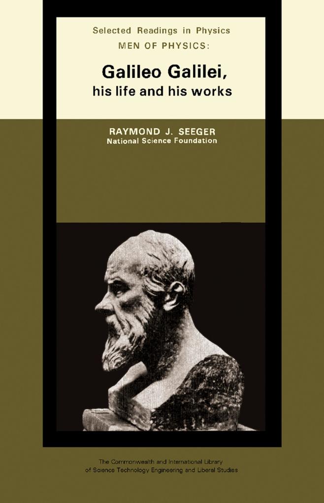 Men of Physics: Galileo Galilei His Life and His Works