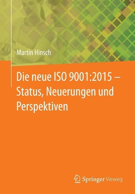 Die neue ISO 9001:2015 - Status Neuerungen und Perspektiven