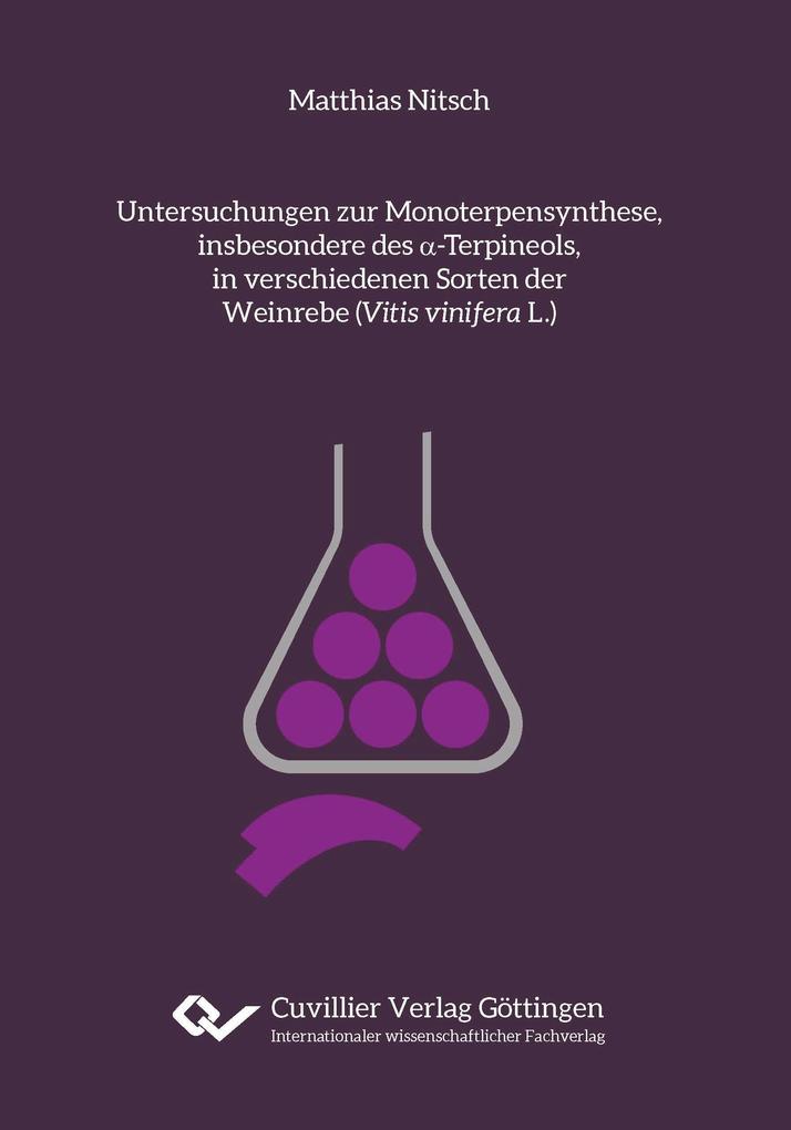 Untersuchungen zur Monoterpensynthese insbesondere des -Terpineols in verschiedenen Sorten der Weinrebe (Vitis vinifera L.)