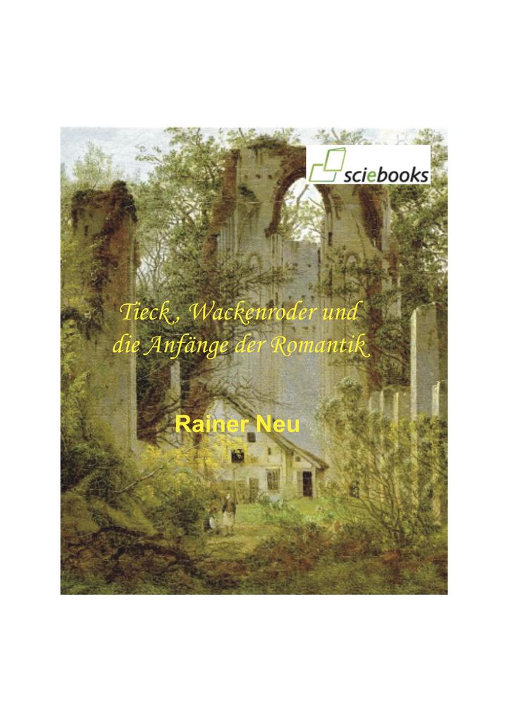 Tieck Wackenroder und die Anfänge der Romantik