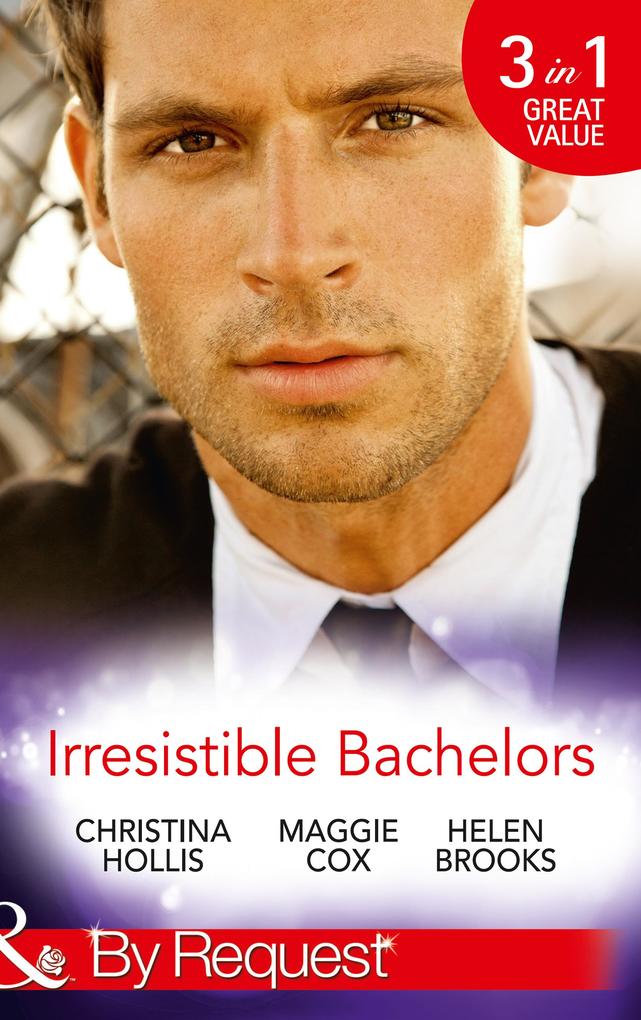 Irresistible Bachelors: The Count of Castelfino / Secretary by Day Mistress by Night / Sweet Surrender with the Millionaire (Mills & Boon By Request)