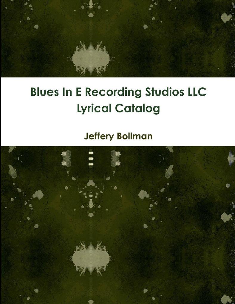 Blues In E Recording Studios LLC Lyrical Catalog