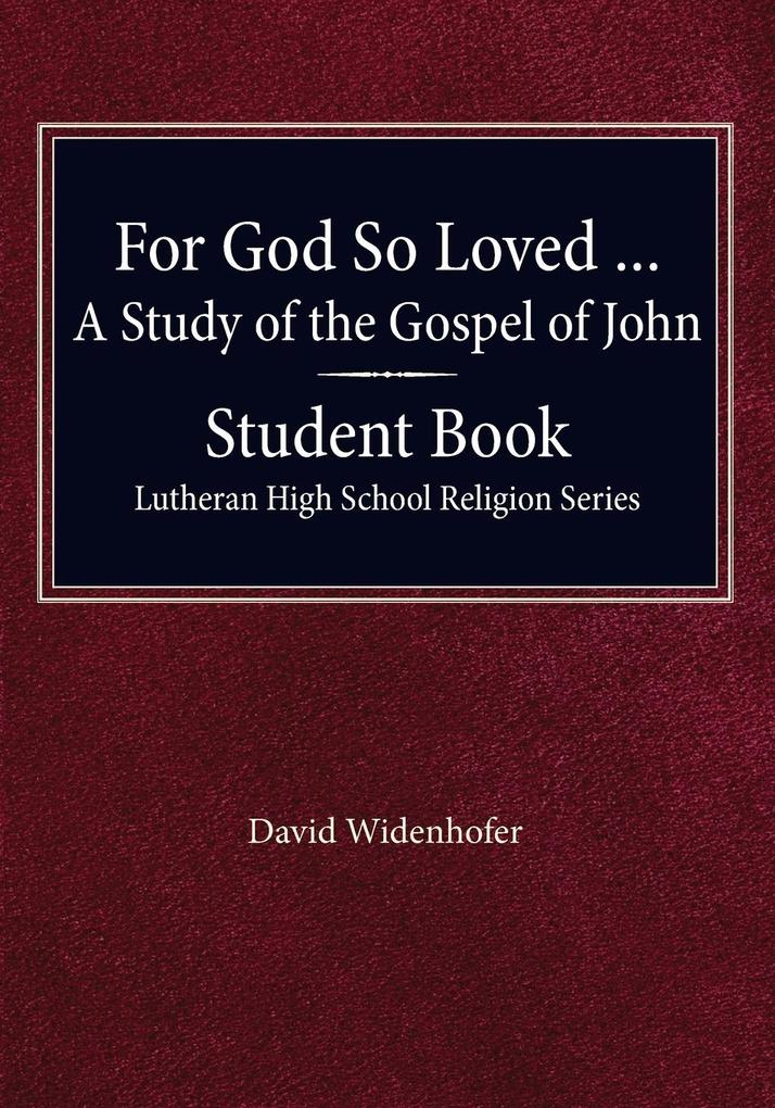 For God so Loved - A Study of the Gospel of John Student Book