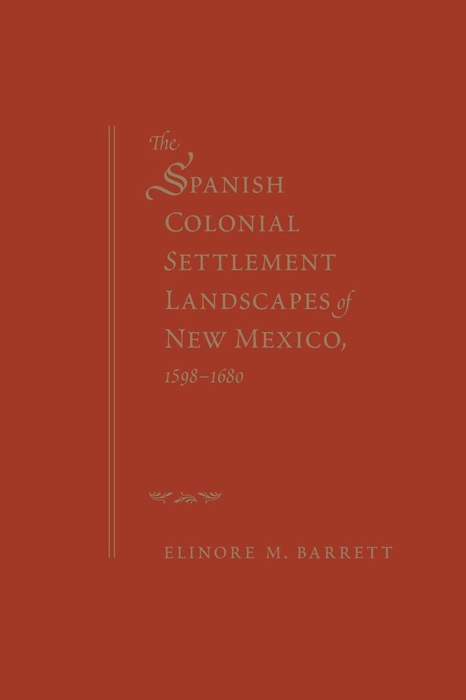 Spanish Colonial Settlement Landscapes of New Mexico 1598-1680