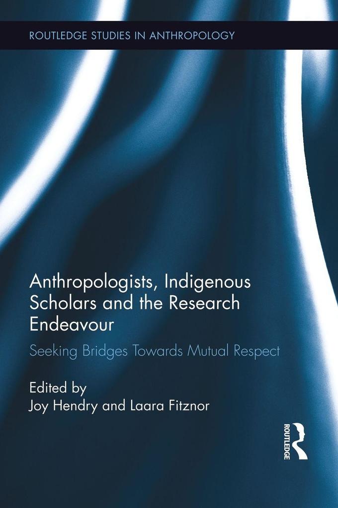 Anthropologists Indigenous Scholars and the Research Endeavour