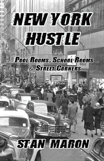 New York Hustle - Pool Rooms School Rooms and Street Corners