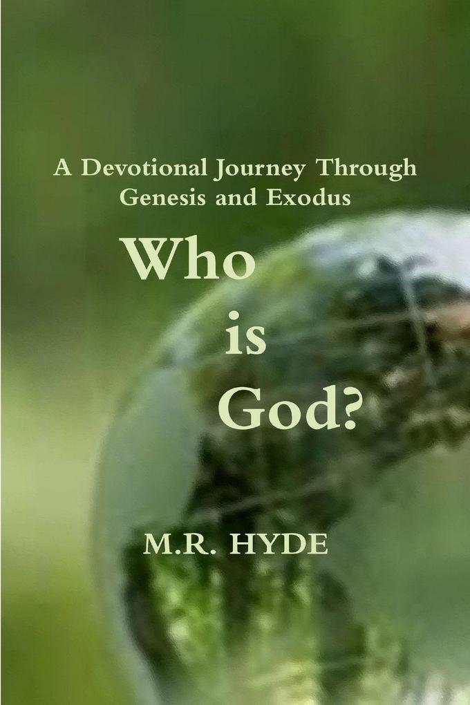 Who Is God? A Devotional Journey Through Genesis and Exodus