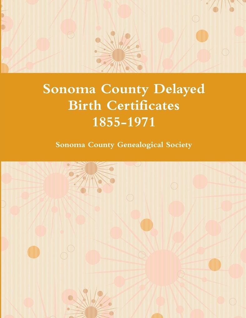 Sonoma County Delayed Birth Certificates 1855-1971
