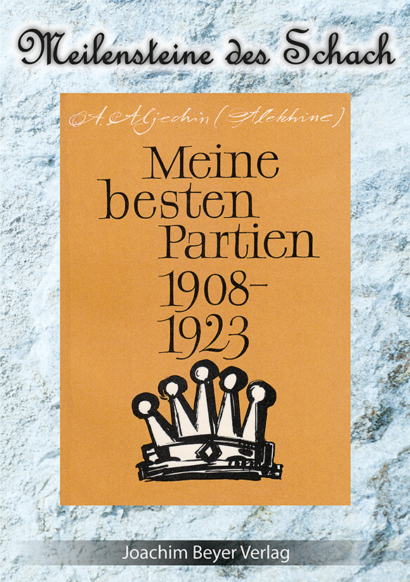 Meine besten Partien 1908-1923