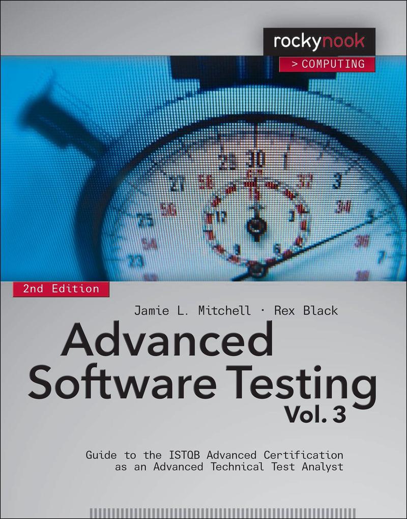 Advanced Software Testing Volume 3: Guide to the ISTQB Advanced Certification as an Advanced Technical Test Analyst