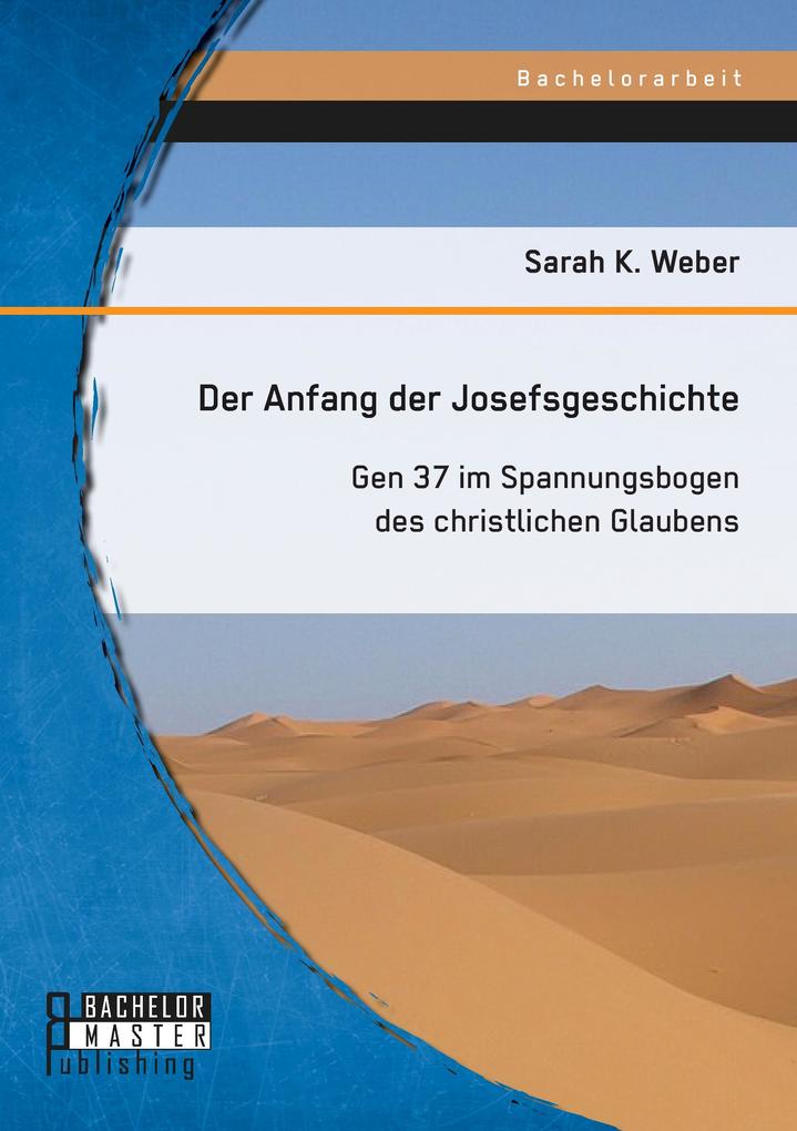 Der Anfang der Josefsgeschichte: Gen 37 im Spannungsbogen des christlichen Glaubens