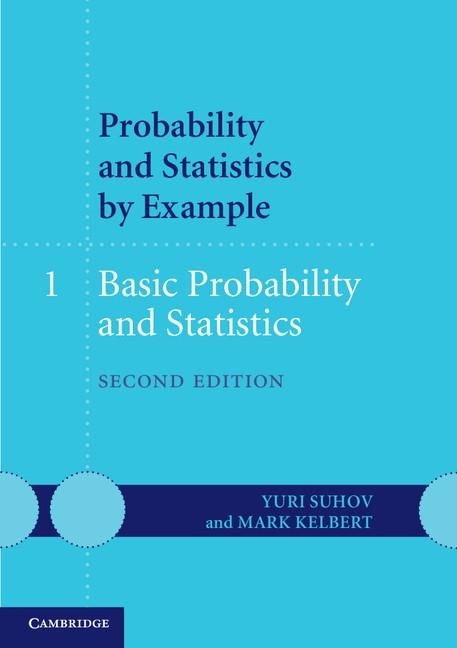 Probability and Statistics by Example: Volume 1 Basic Probability and Statistics