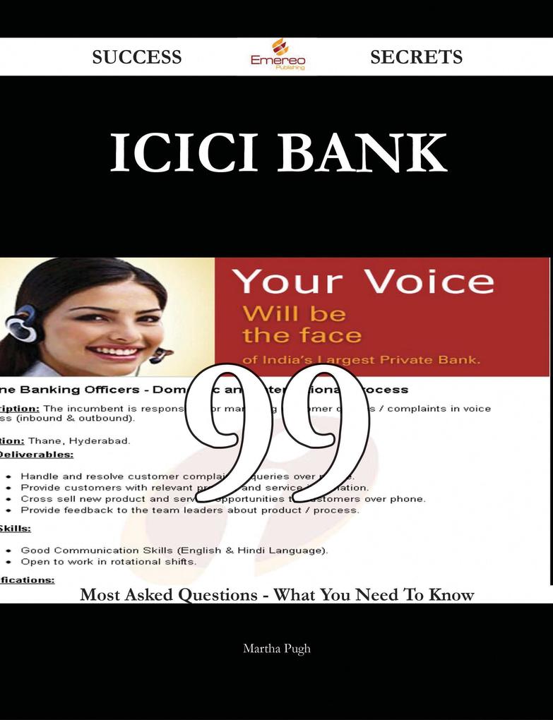 ICICI Bank 99 Success Secrets - 99 Most Asked Questions On ICICI Bank - What You Need To Know