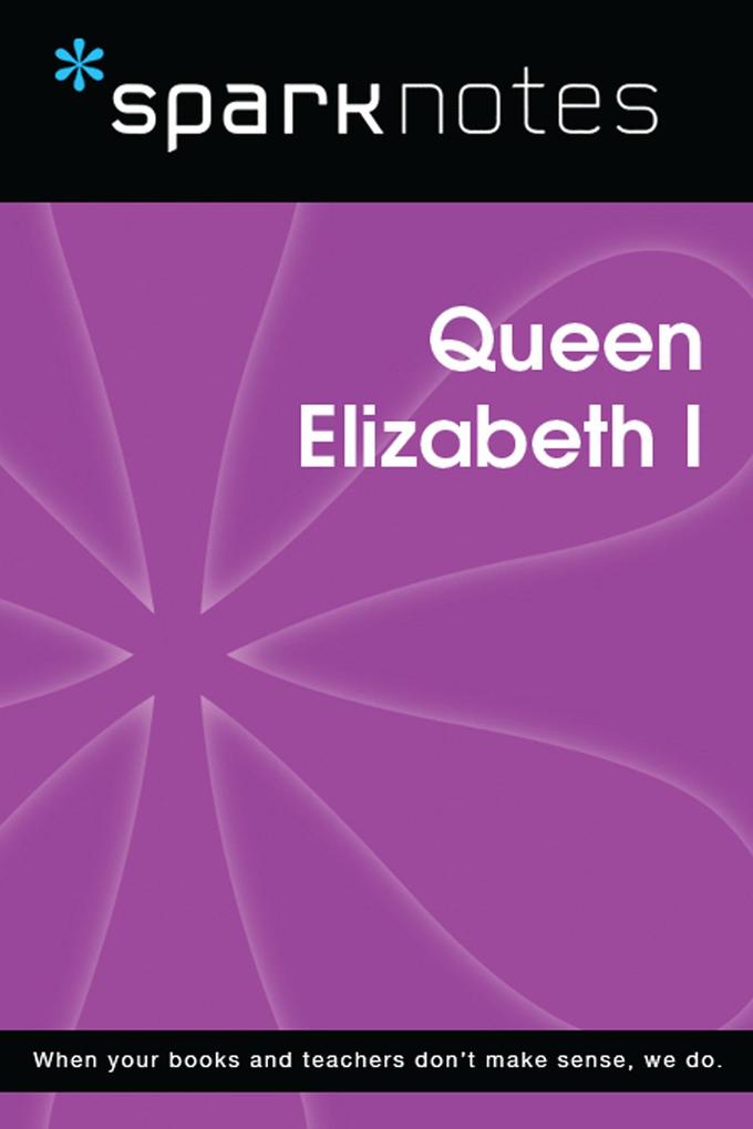 Queen Elizabeth I (SparkNotes Biography Guide)