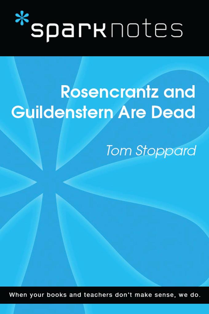 Rosencrantz and Guildenstern are Dead (SparkNotes Literature Guide)