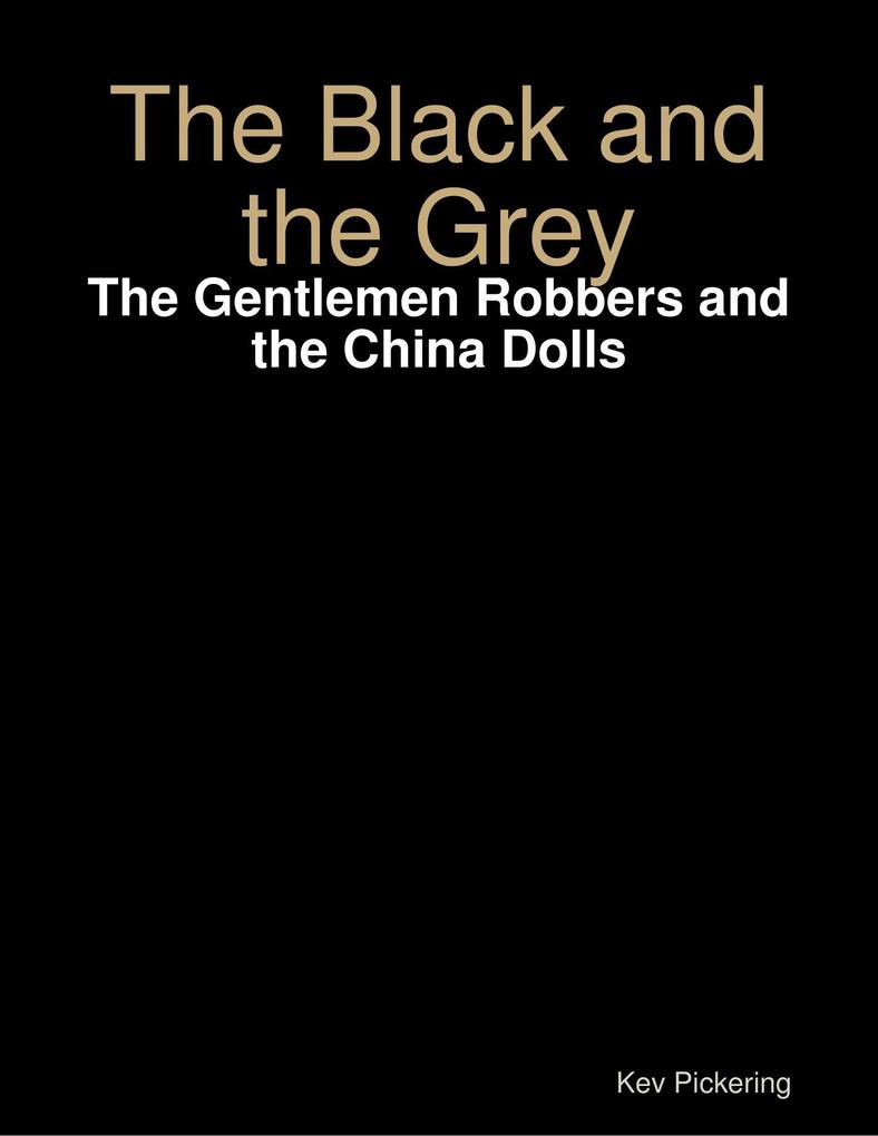 The Black and the Grey: The Gentlemen Robbers and the China Dolls