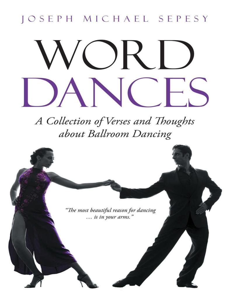 Word Dances: A Collection of Verses and Thoughts About Ballroom Dancing