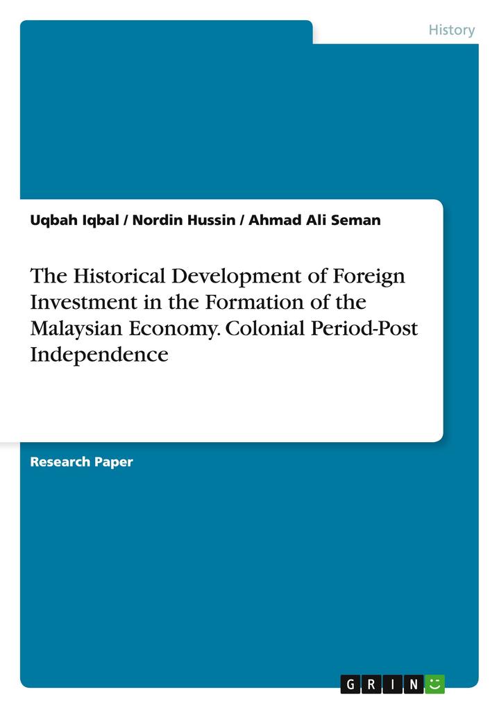 The Historical Development of Foreign Investment in the Formation of the Malaysian Economy. Colonial Period-Post Independence