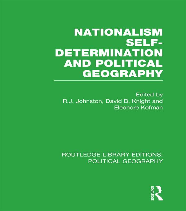 Nationalism Self-Determination and Political Geography (Routledge Library Editions: Political Geography)