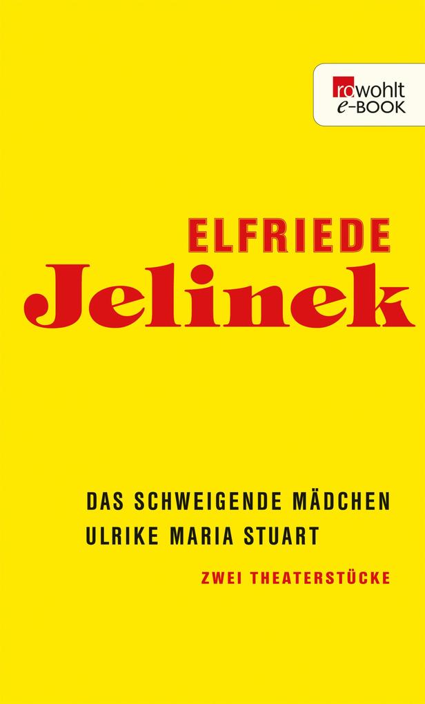 Das schweigende Mädchen / Ulrike Maria Stuart - Elfriede Jelinek