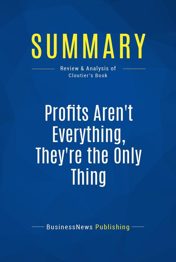 Summary: Profits Aren‘t Everything They‘re The Only Thing