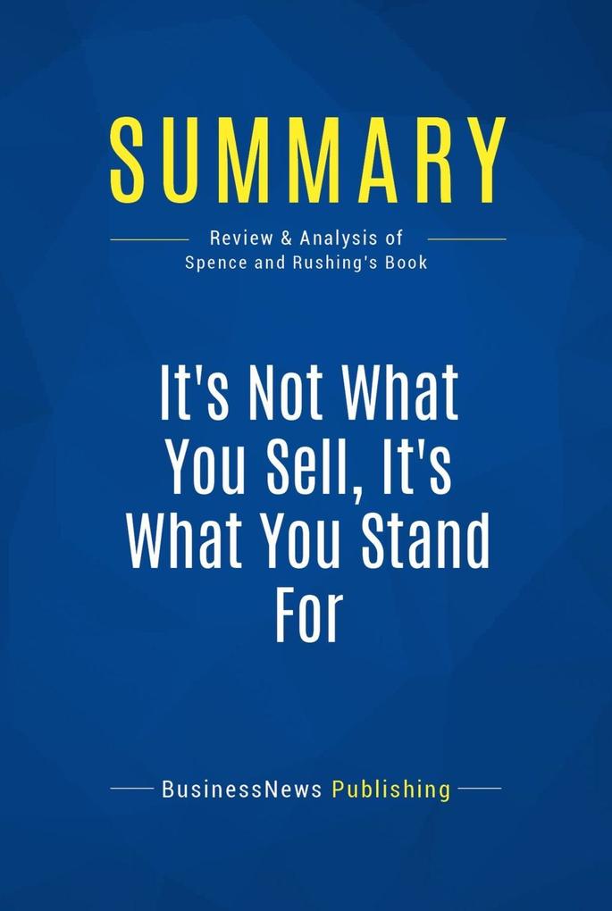 Summary: It‘s Not What You Sell It‘s What You Stand For
