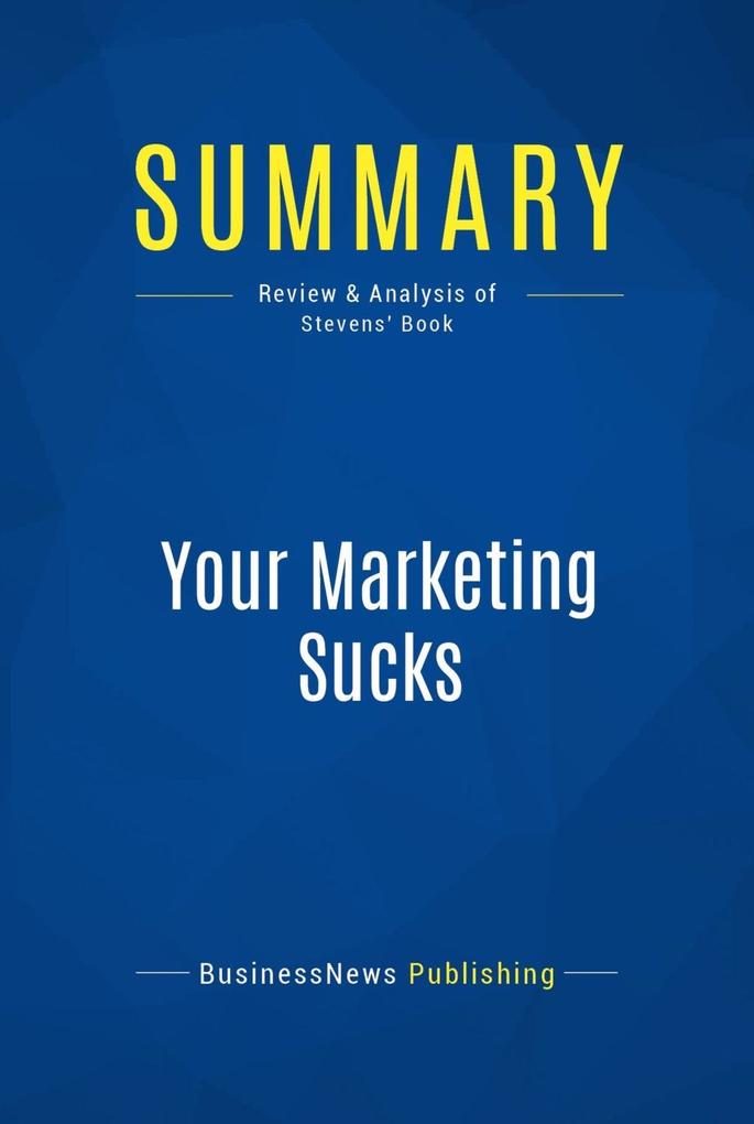 Summary: Your Marketing Sucks