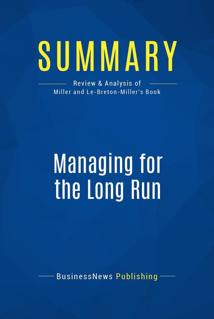 Summary: Managing for the Long Run