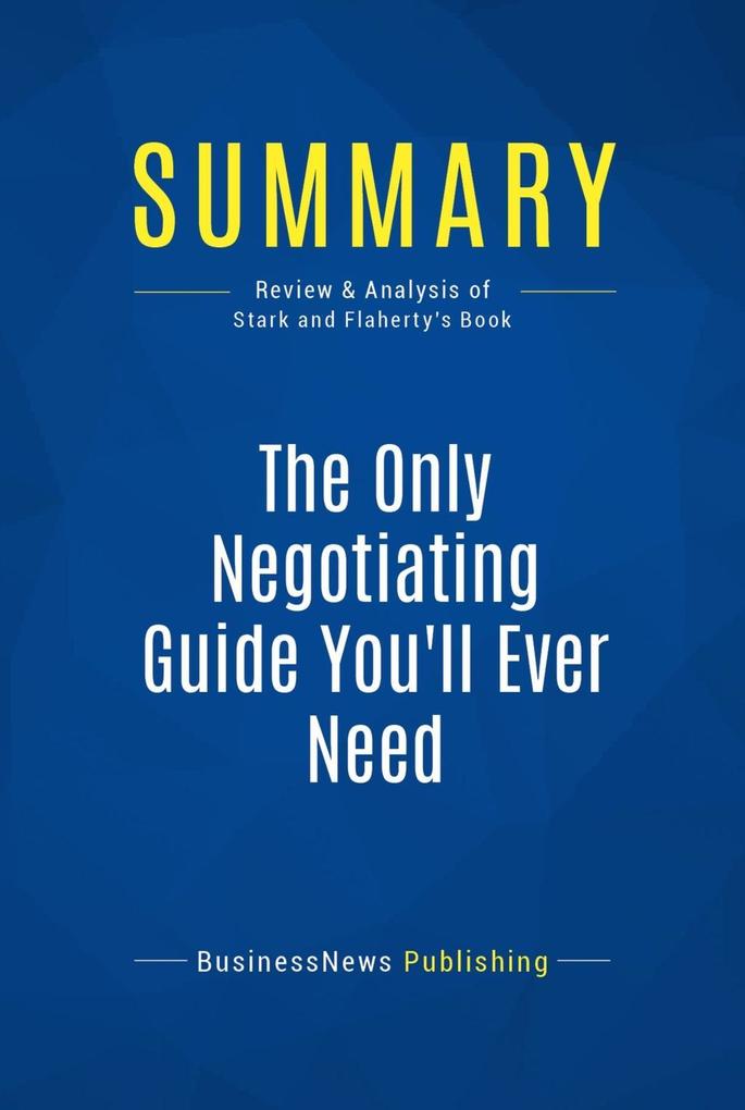 Summary: The Only Negotiating Guide You‘ll Ever Need