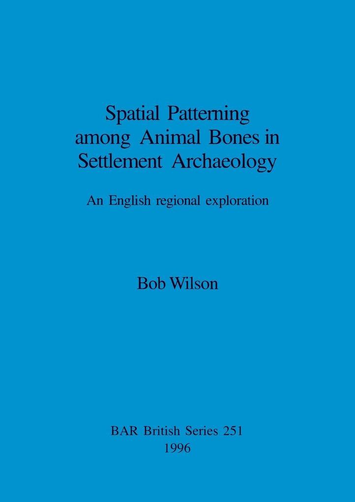 Spatial Patterning among Animal Bones in Settlement Archaeology