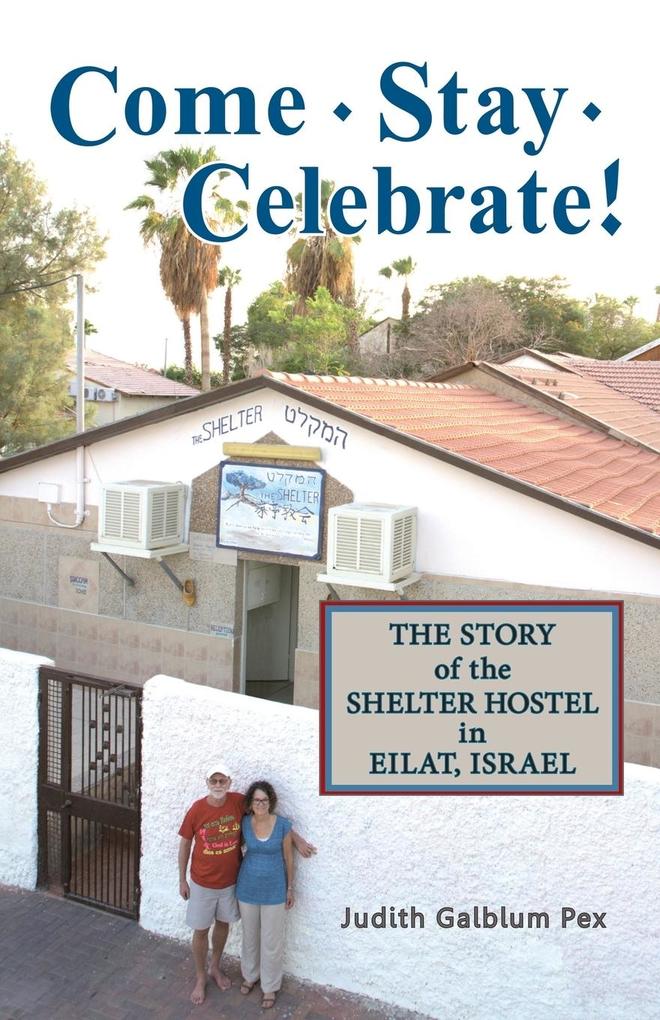 Come Stay Celebrate!: The Story of the Shelter Hostel in Eilat Israel