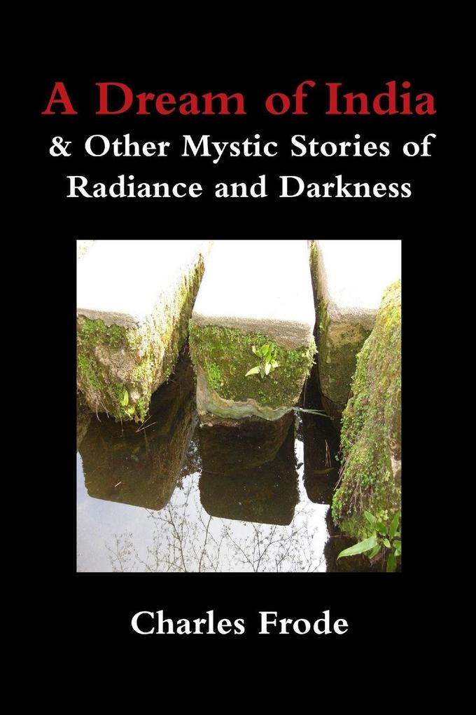 A Dream of India & Other Mystic Stories of Radiance and Darkness