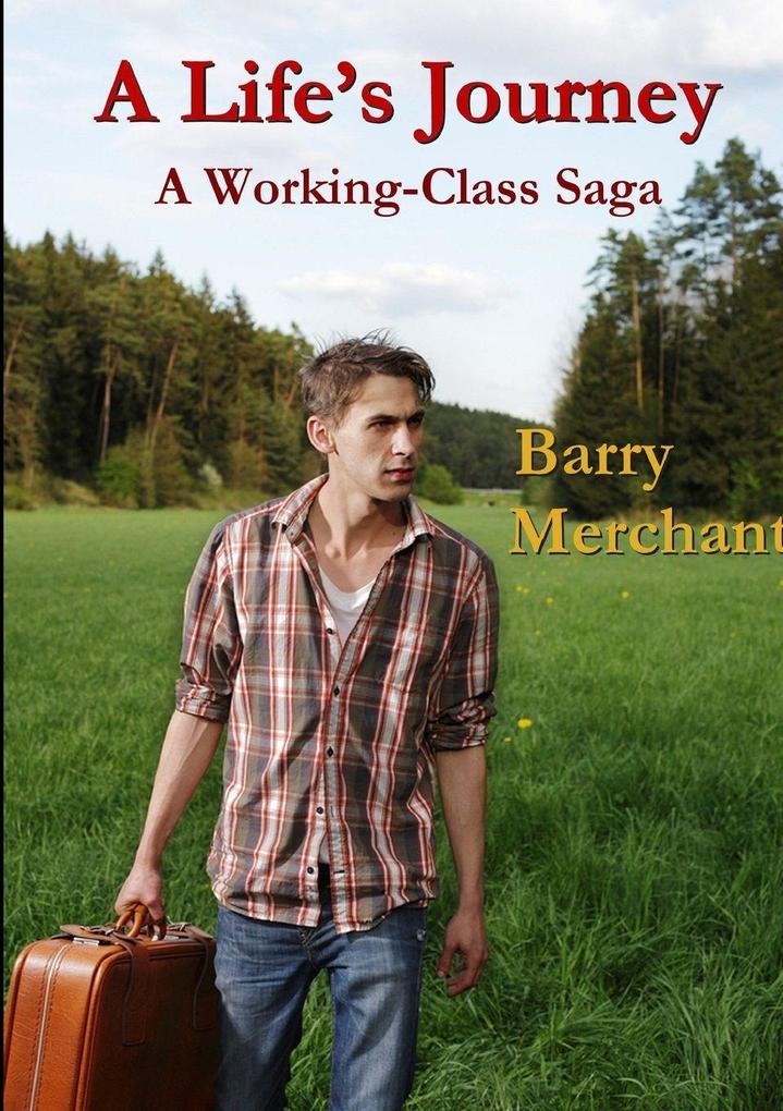 A Life's Journey A Working Class Saga