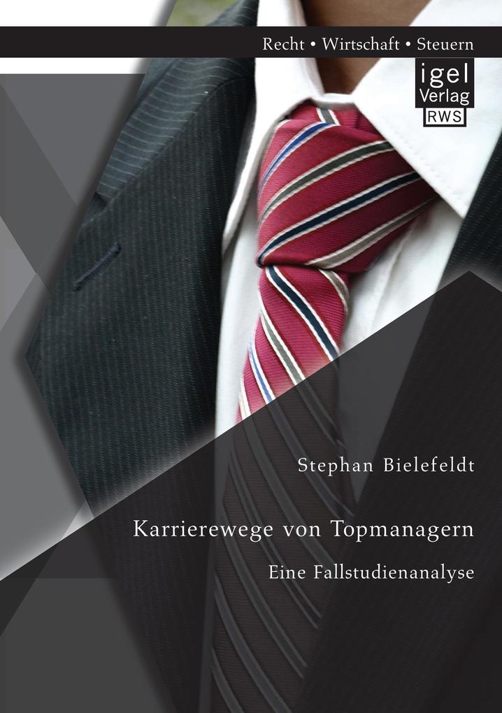 Karrierewege von Topmanagern: Eine Fallstudienanalyse