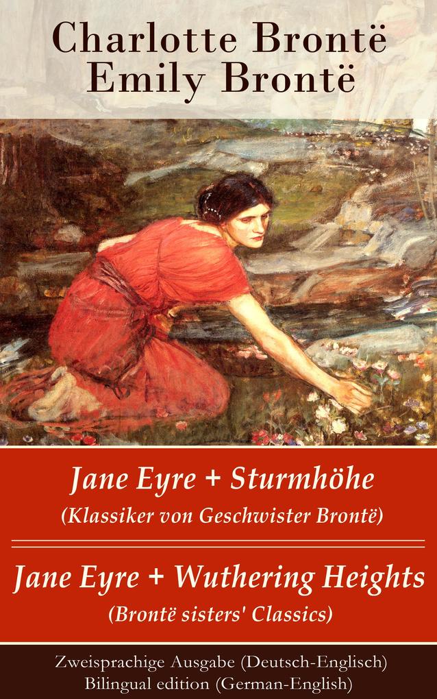 Jane Eyre + Sturmhöhe (Klassiker von Geschwister Brontë) / Jane Eyre + Wuthering Heights (Brontë sisters‘ Classics) - Zweisprachige Ausgabe (Deutsch-Englisch) / Bilingual edition (German-English)