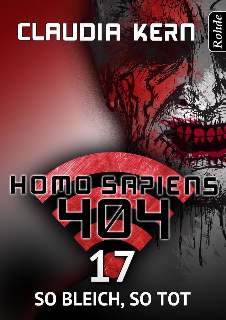 Homo Sapiens 404 Band 17: So bleich so tot