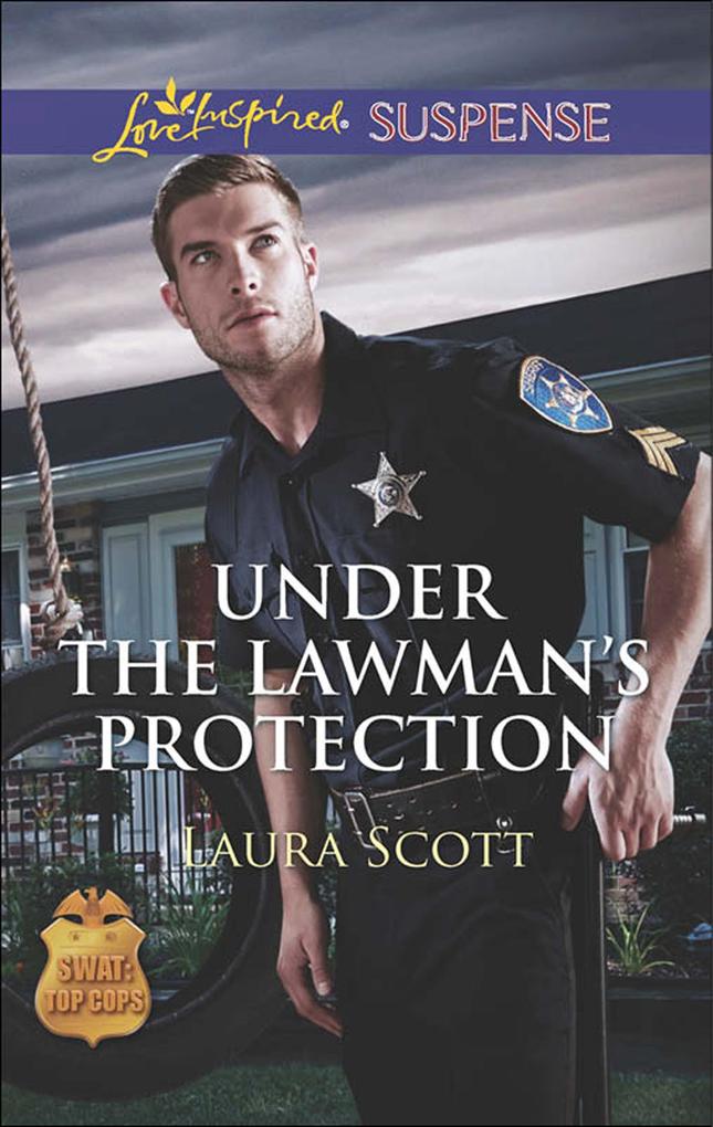Under The Lawman‘s Protection (Mills & Boon Love Inspired Suspense) (SWAT: Top Cops Book 3)